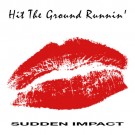 HIT THE GROUND RUNNIN’ - Sudden Impact +9 (2 CDs, digitally remastered)