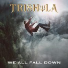 TRISHULA - We All Fall Down