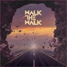 WALK THE WALK - Walk The Walk